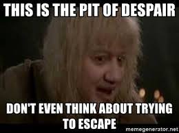 image from the Princess Bride- the pit of despair